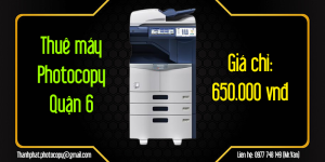 Thuê máy Photocopy Quận 6 giá chỉ 650.000 vnđ/tháng