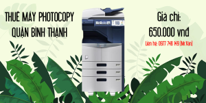 Thuê máy Photocopy quận Bình Thạnh giá chỉ 650.000 vnđ/tháng